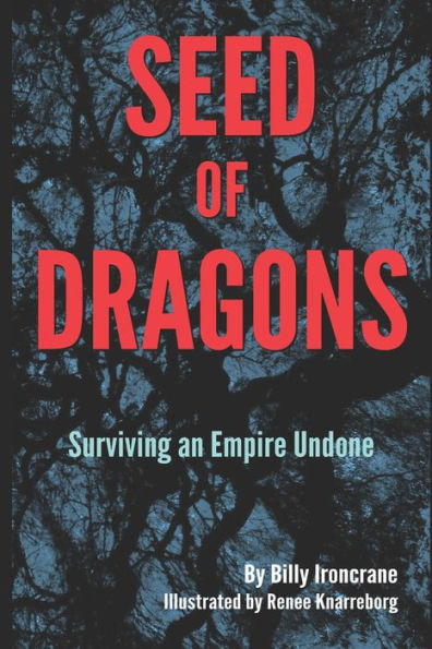 Seed Of Dragons: Surviving An Empire Undone