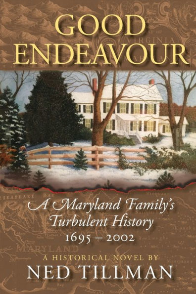 Good Endeavour: A Maryland Family'S Turbulent History 1695-2002