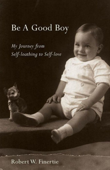 Be A Good Boy: My Journey from Self-loathing to Self-love