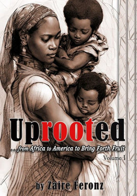 Uprooted... From Africa To America To Bring Forth Fruit ...In Government And Ministry