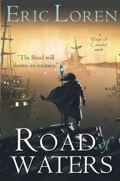 Road Of Waters: Ya Arthurian Fantasy (Ways Of Camelot)