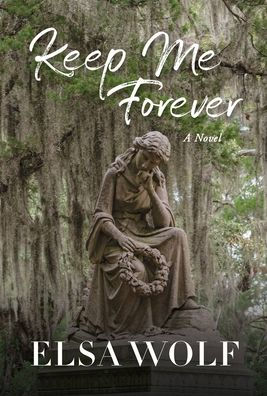 Keep Me Forever, A Novel