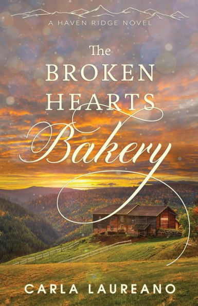 The Broken Hearts Bakery: A Clean Small-Town Contemporary Romance (Haven Ridge)