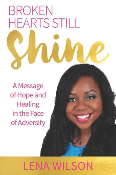 Broken Hearts Still Shine: A Message of Hope and Healing in the Face of Adversity