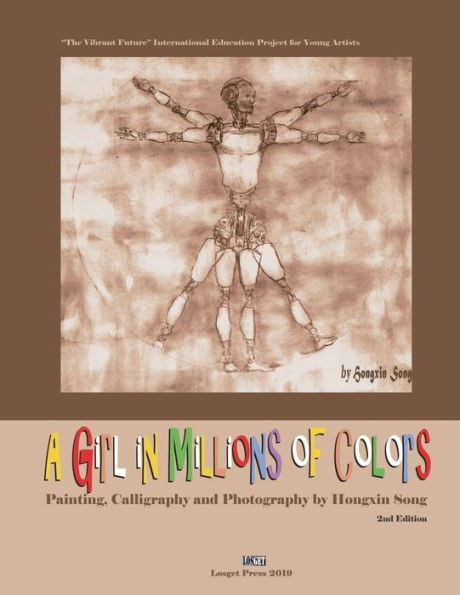 A Girl In Millions Of Colors: Painting, Calligraphy And Photography By Hongxin Song