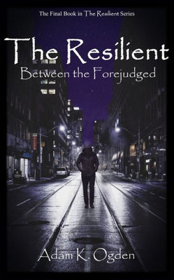 The Resilient: Between The Forejudged
