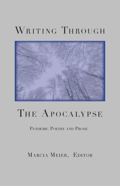 Writing Through The Apocalypse: Pandemic Poetry And Prose