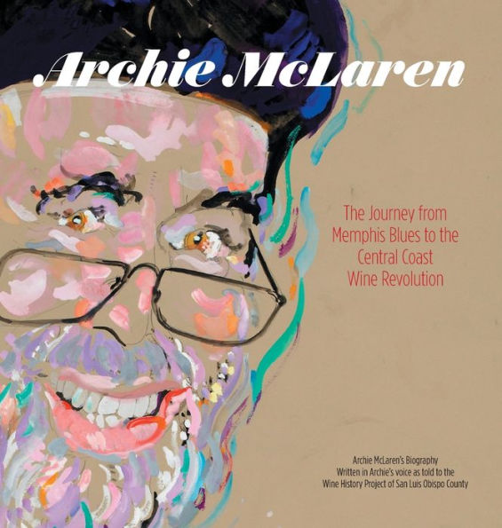 Archie McLaren: The Journey from Memphis Blues to the Central Coast Wine Revolution