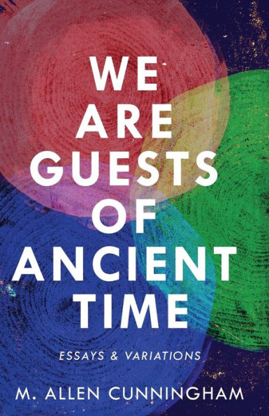 We Are Guests Of Ancient Time: Essays & Variations (Samizdat)