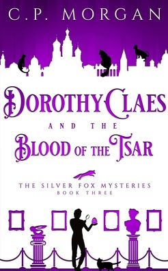 Dorothy Claes: And The Blood Of The Tsar (Silver Fox Mysteries)