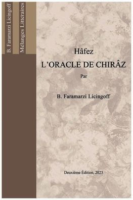 Hâfez, L'Oracle De Chirâz (Mélanges Littéraires) (French Edition)