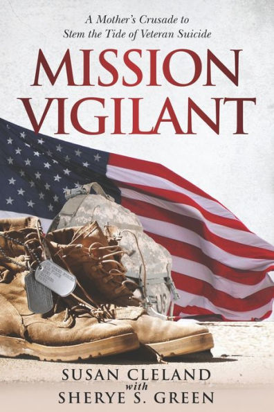 Mission Vigilant: A Mother'S Crusade To Stem The Tide Of Veteran Suicide
