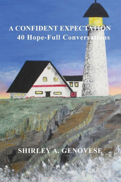 A Confident Expectation: 40 Hope-Full Conversations