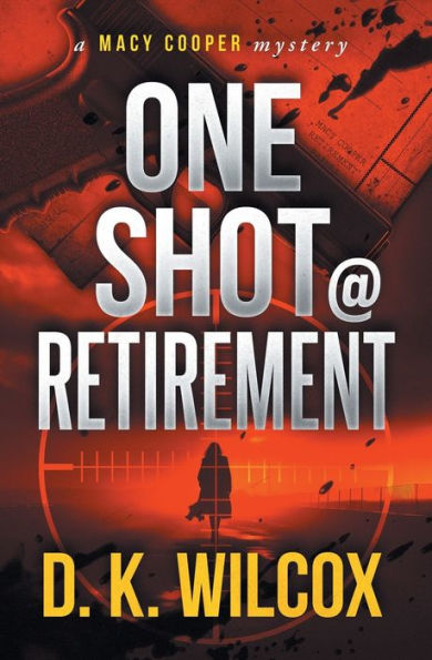 One Shot @ Retirement: A Macy Cooper Mystery