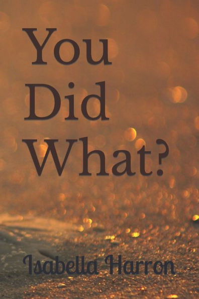 You Did What?: A Second Chance For Love. An Older Woman Younger Man Love Story.