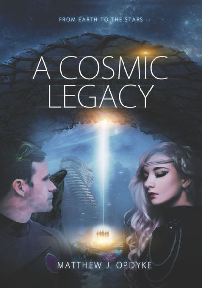 A Cosmic Legacy: From Earth to the Stars (Our Journey to the Cosmos)