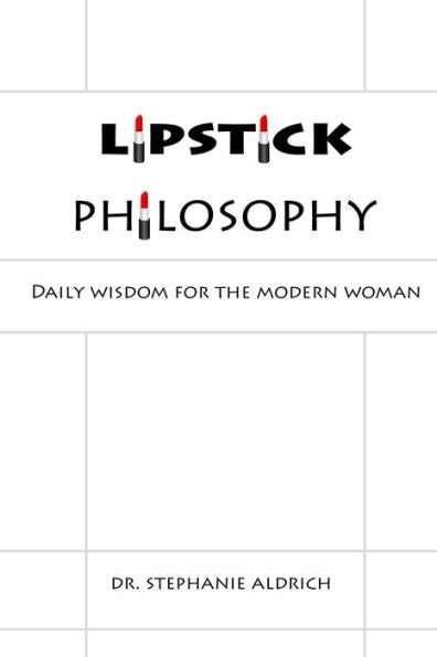 Lipstick Philosophy: Daily Wisdom For The Modern Woman