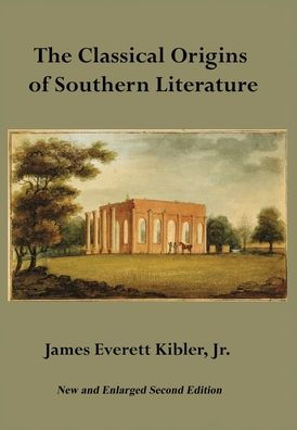 The Classical Origins Of Southern Literature, Second Edition