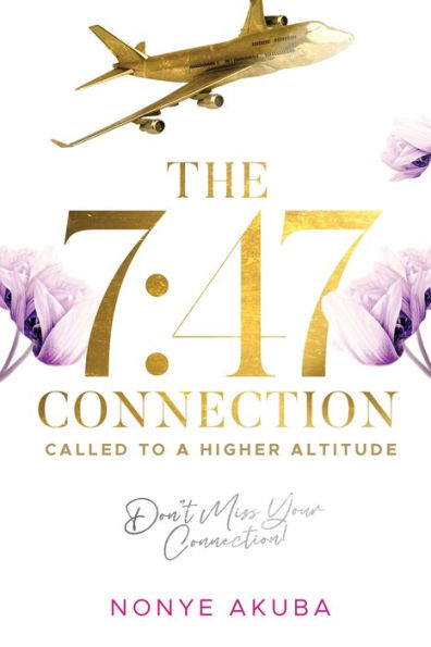 The 7:47 Connection: Called To A Higher Altitude