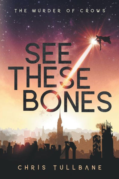 See These Bones (The Post-Break World: The Murder Of Crows)
