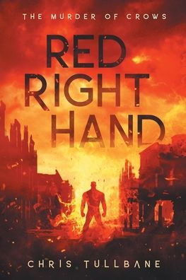 Red Right Hand: A Post-Apocalyptic Superhero Novel (The Post-Break World: The Murder Of Crows)