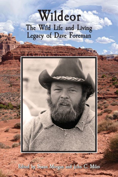 Wildeor: The Wild Life And Living Legacy Of Dave Foreman