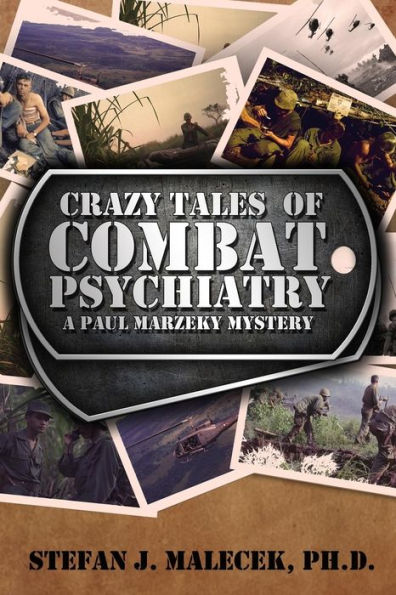 Crazy Tales of Combat Psychiatry: A Paul Marzeky Mystery (Paul Marzeky Mystery Series)
