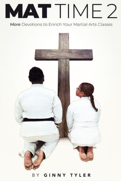 Mat Time 2: More Devotions To Enrich Your Martial Arts Classes