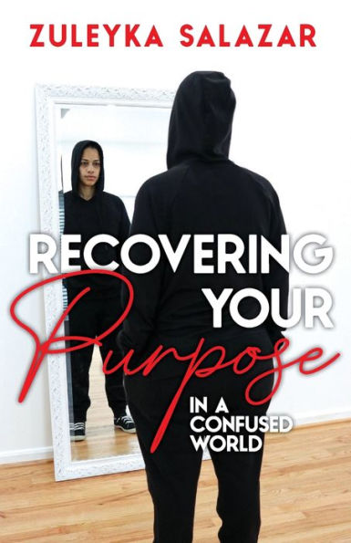 Recovering Your Purpose In A Confused World