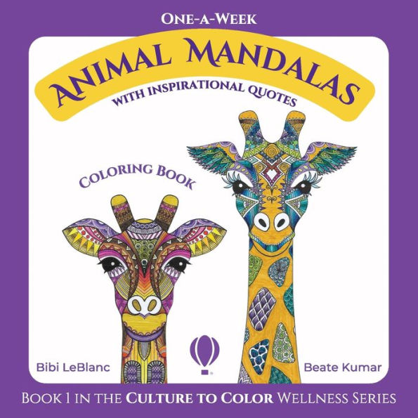 One-A-Week Animal Mandalas: Coloring Book With Inspirational Quotes (Culture To Color Wellness)