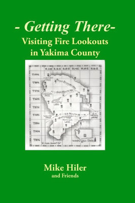 Getting There- Visiting Fire Lookouts In Yakima County