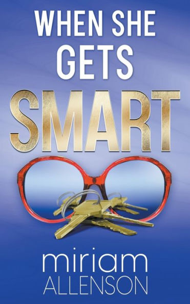 When She Gets Smart: A Feisty Female Sleuth Novel (The Tootsie Goldberg Mysteries)