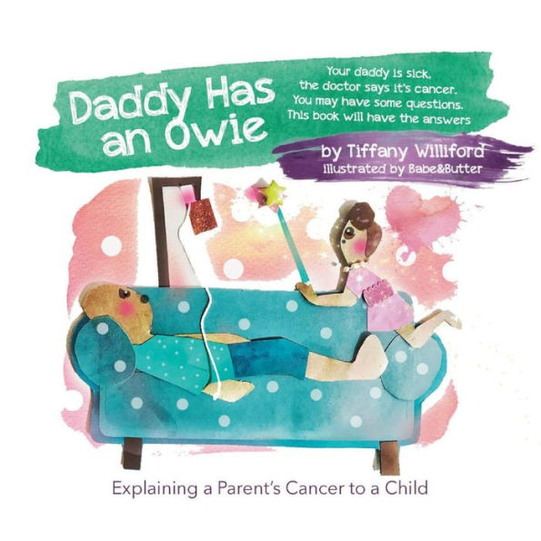 Daddy Has an Owie - Explaining a Parent's Cancer to a Child
