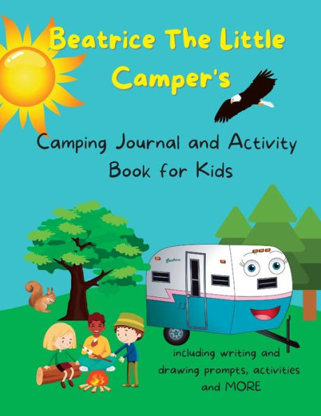 Beatrice The Little Camper'S Camping Journal And Activity Book For Kids: Record Memories Of Camping Adventures And A Camping Activities Book For Kids ... Artwork. (Beatrice The Little Camper Series)