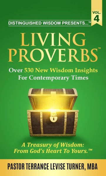 Distinguished Wisdom Presents . . . "Living Proverbs"-Vol. 4: Over 530 New Wisdom Insights For Contemporary Times (Vol.4)