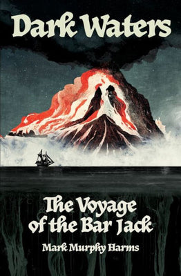 Dark Waters: The Voyage Of The Bar Jack