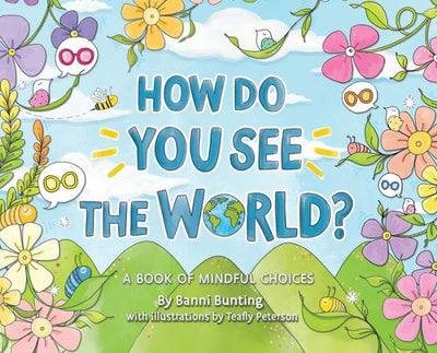 How Do You See the World?: A Book of Mindful Choices