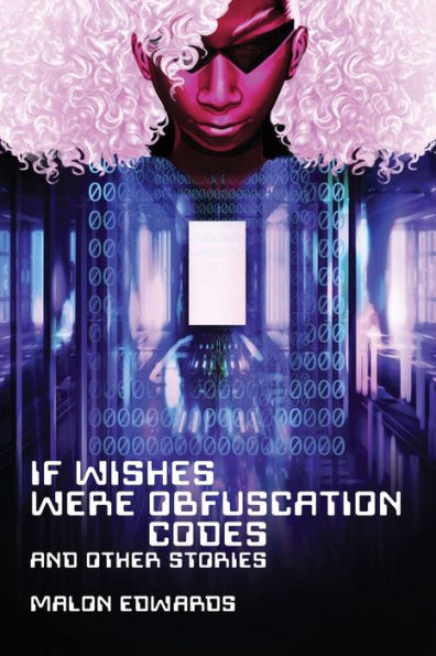 If Wishes Were Obfuscation Codes And Other Stories