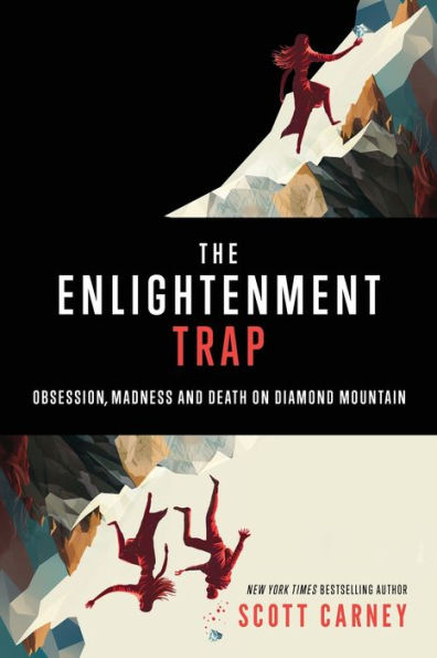 The Enlightenment Trap: Obsession, Madness And Death On Diamond Mountain