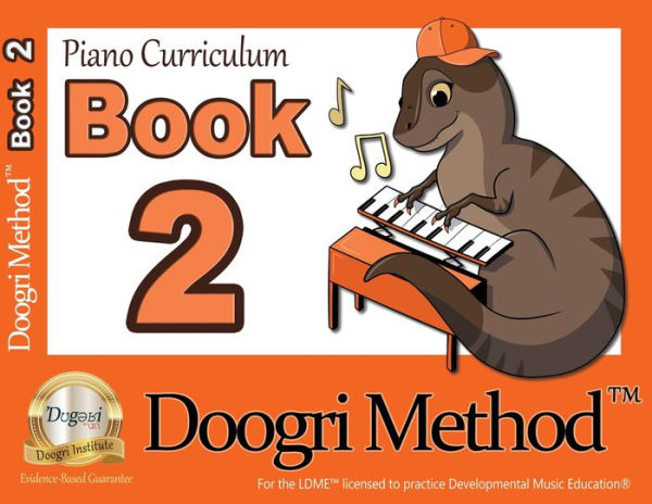 The Doogri Method(Tm) Piano Curriculum: Orange Book 2
