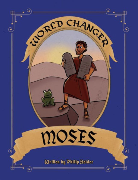 Moisés, el cambiador del mundo: un libro para niños sobre Moisés y cómo cambió el mundo