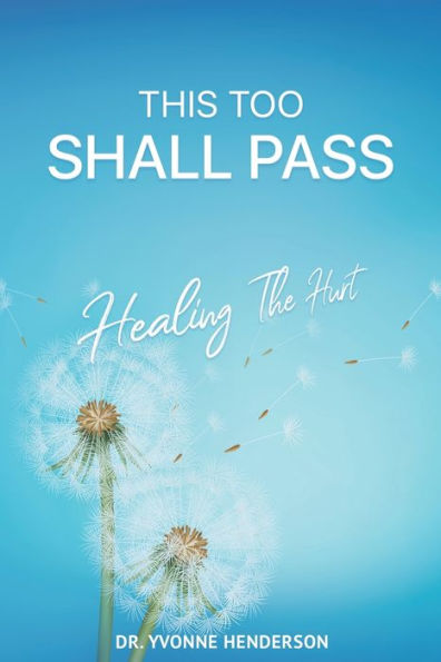 This Too Shall Pass: Healing The Hurt