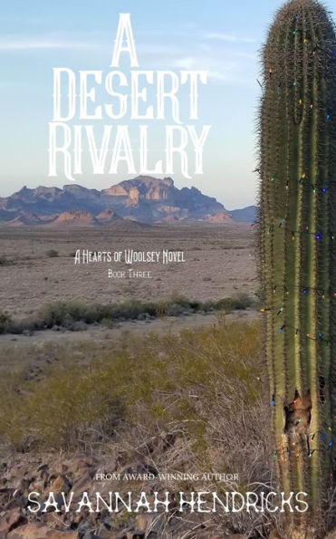 A Desert Rivalry: A Hearts of Woolsey Novel (Book 3)