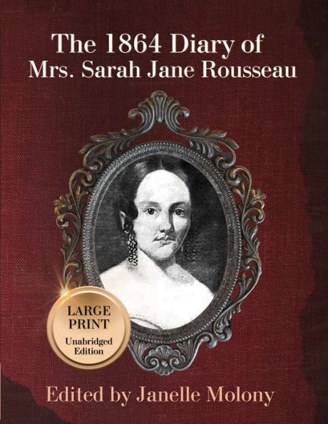 The 1864 Diary Of Mrs. Sarah Jane Rousseau