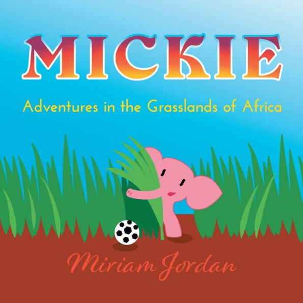 Mickie: Adventures In The Grasslands Of Africa