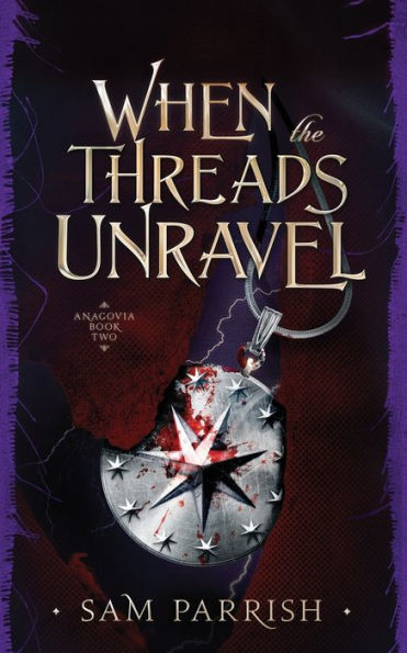 When The Threads Unravel: Anagovia Book Two