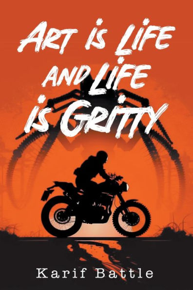 Art Is Life And Life Is Gritty: A Literary Collage