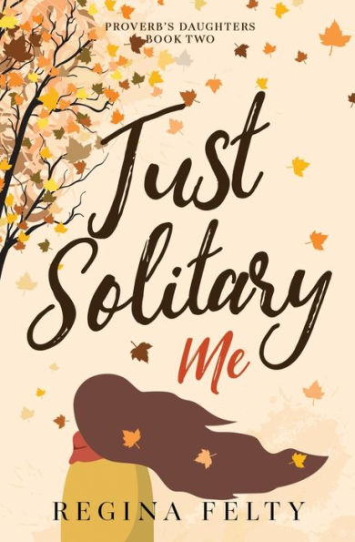 Just Solitary Me: Book Two: Proverb'S Daughters Trilogy