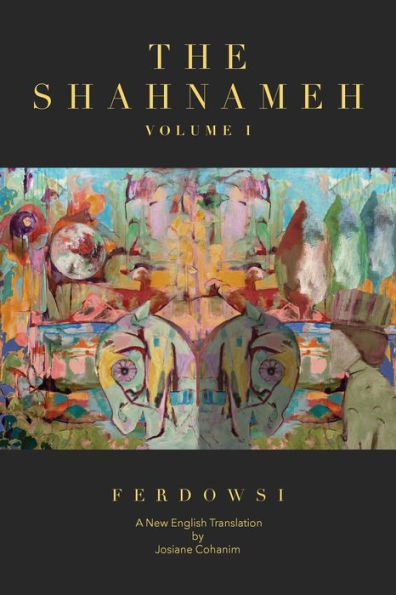 The Shahnameh Volume I: A New English Translation