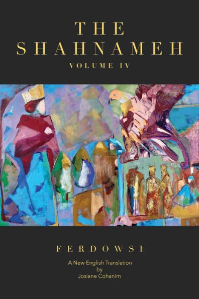 The Shahnameh Volume Iv: A New English Translation